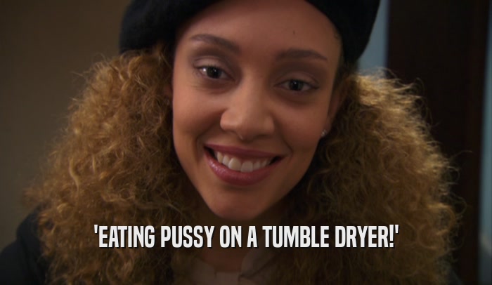 'EATING PUSSY ON A TUMBLE DRYER!'  