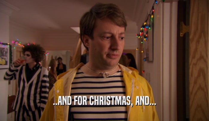 ..AND FOR CHRISTMAS, AND...  