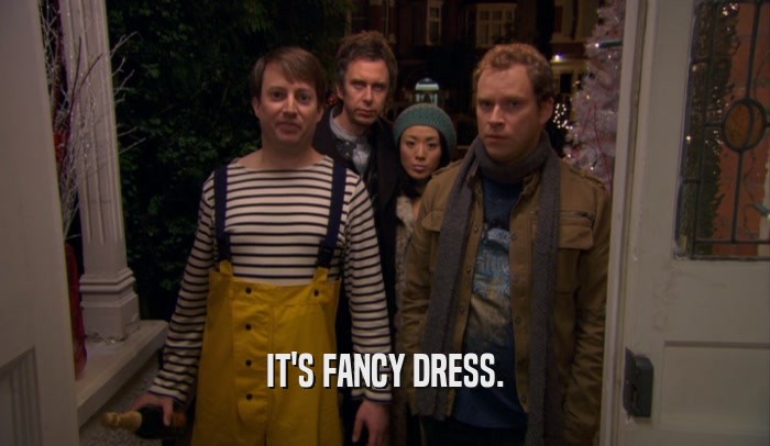 IT'S FANCY DRESS.  