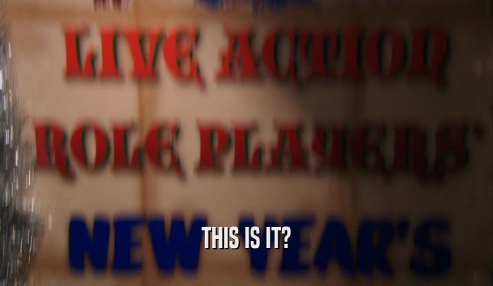 THIS IS IT?  