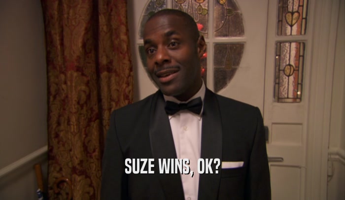 SUZE WINS, OK?  