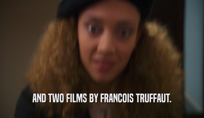 AND TWO FILMS BY FRANCOIS TRUFFAUT.  