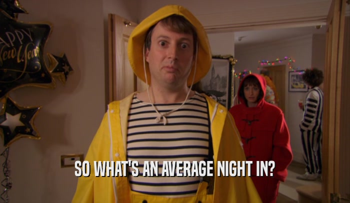 SO WHAT'S AN AVERAGE NIGHT IN?  