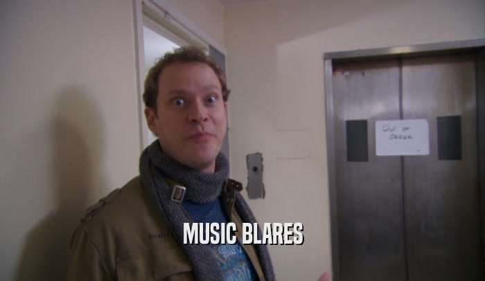 MUSIC BLARES  