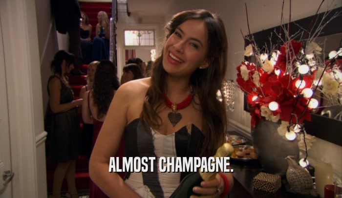ALMOST CHAMPAGNE.  