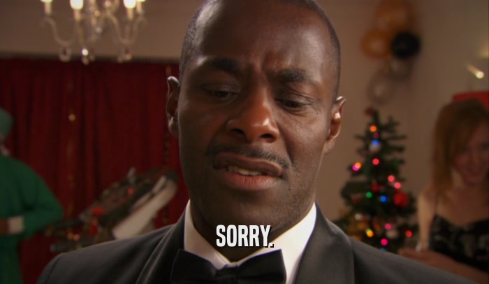 SORRY.  