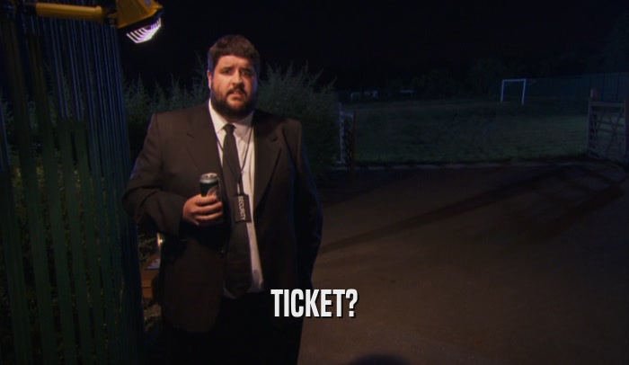 TICKET?  