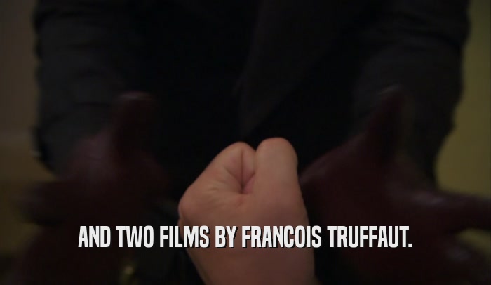 AND TWO FILMS BY FRANCOIS TRUFFAUT.  