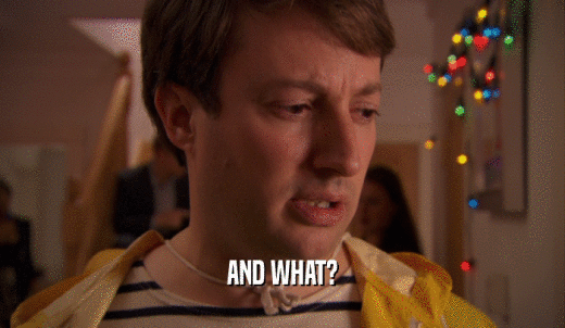 AND WHAT?  