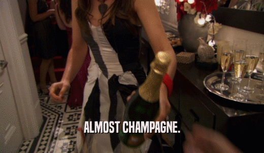 ALMOST CHAMPAGNE.  