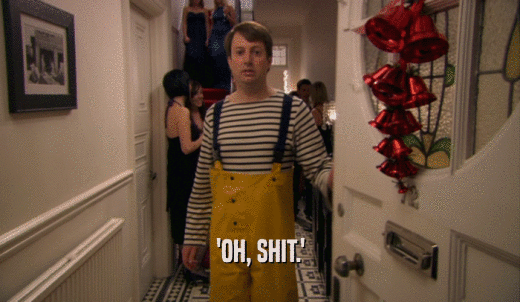 'OH, SHIT.'  