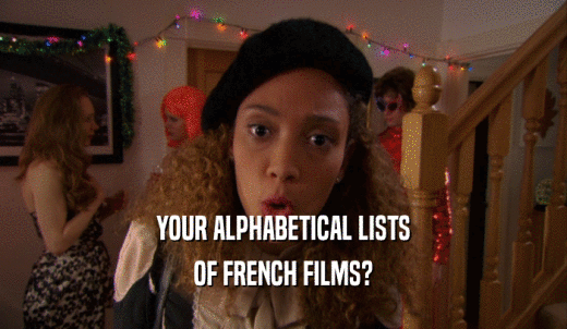 YOUR ALPHABETICAL LISTS OF FRENCH FILMS? 