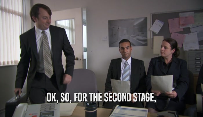 OK, SO, FOR THE SECOND STAGE,  