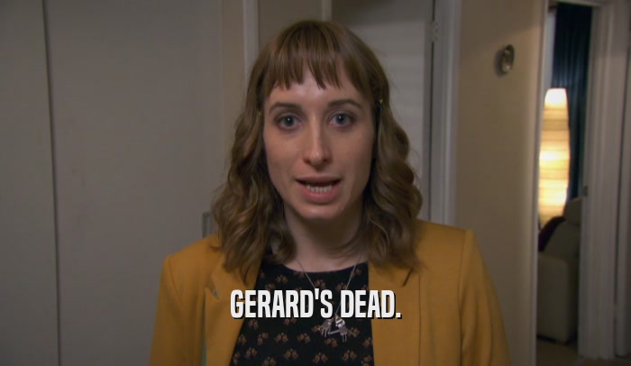 GERARD'S DEAD.  