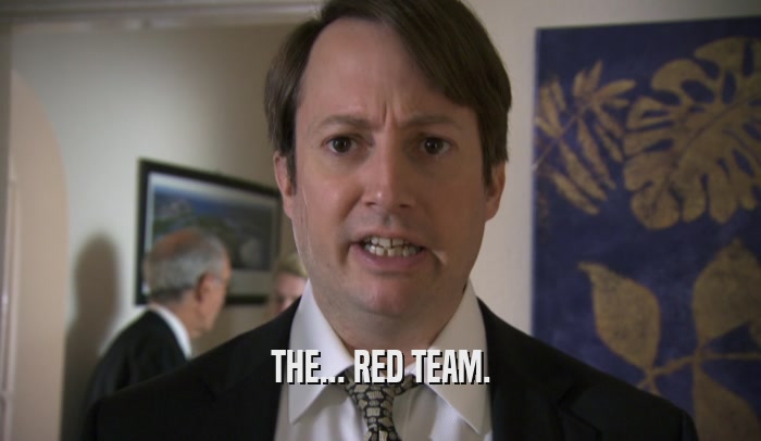 THE... RED TEAM.  