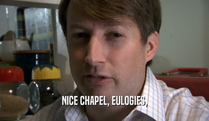 NICE CHAPEL, EULOGIES,  