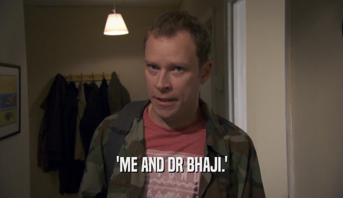 'ME AND DR BHAJI.'  