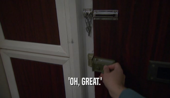 'OH, GREAT.'  