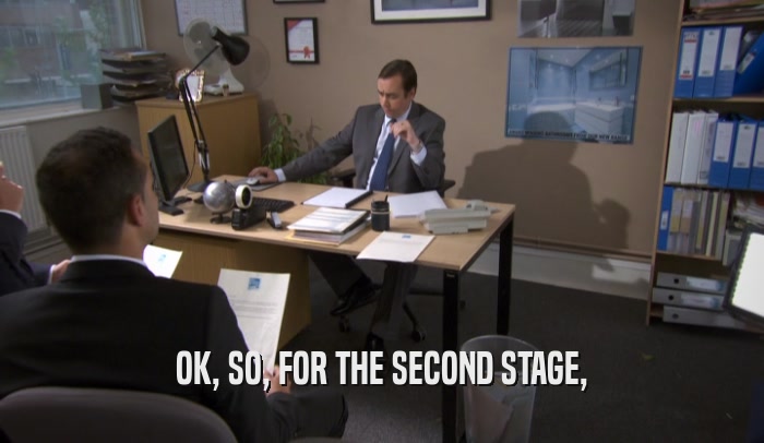 OK, SO, FOR THE SECOND STAGE,  