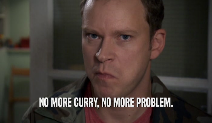 NO MORE CURRY, NO MORE PROBLEM.  