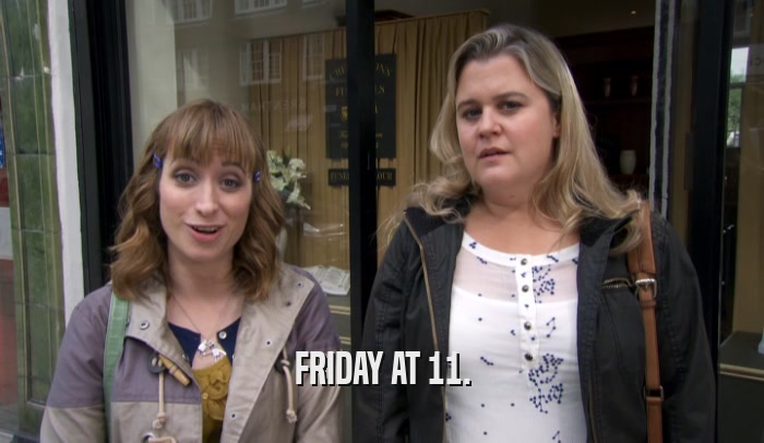 FRIDAY AT 11.  