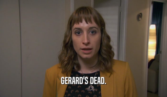 GERARD'S DEAD.  