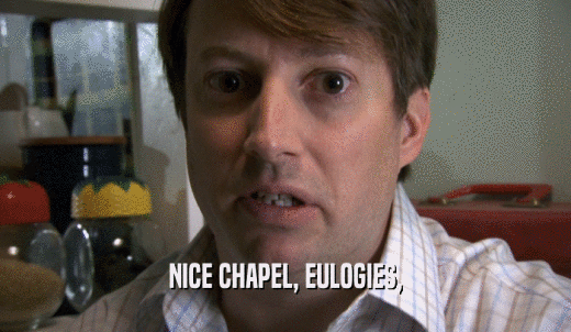 NICE CHAPEL, EULOGIES,  