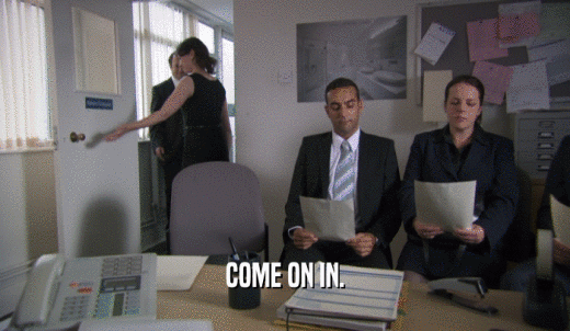 COME ON IN.  