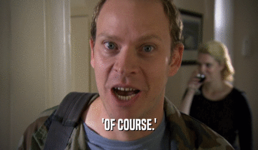 'OF COURSE.'  