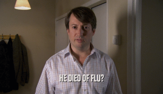 HE DIED OF FLU?  