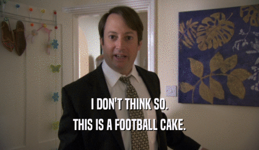 I DON'T THINK SO. THIS IS A FOOTBALL CAKE. 
