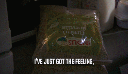 I'VE JUST GOT THE FEELING,  