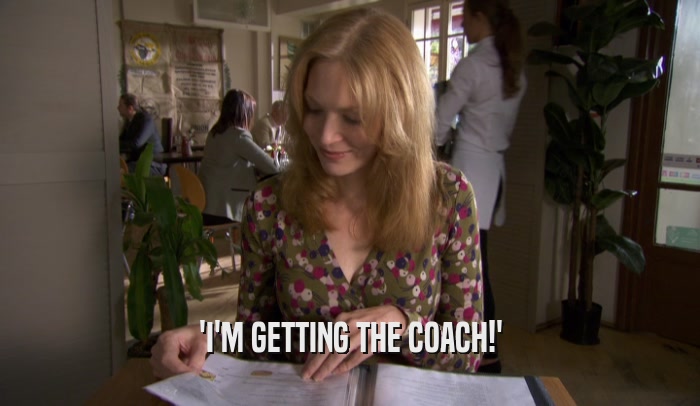 'I'M GETTING THE COACH!'  