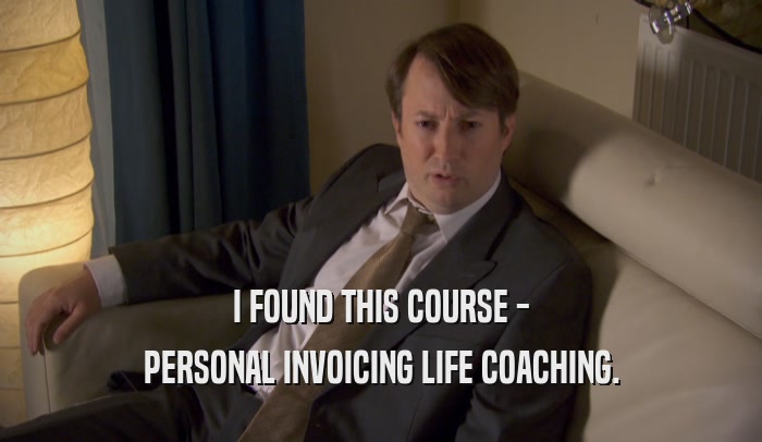 I FOUND THIS COURSE - PERSONAL INVOICING LIFE COACHING. 