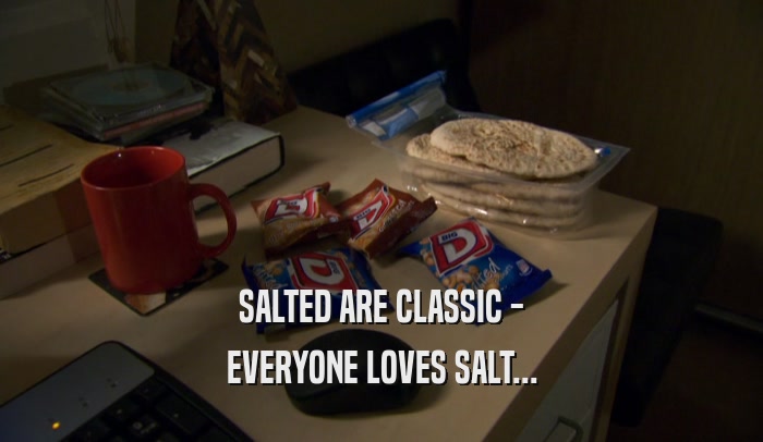 SALTED ARE CLASSIC - EVERYONE LOVES SALT... 