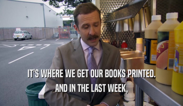 IT'S WHERE WE GET OUR BOOKS PRINTED. AND IN THE LAST WEEK, 