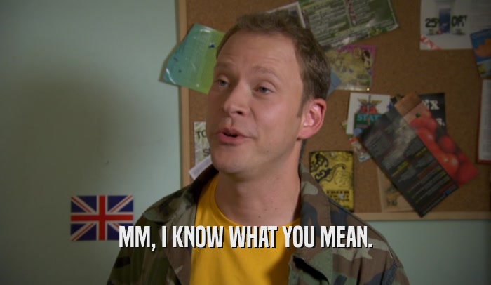 MM, I KNOW WHAT YOU MEAN.  