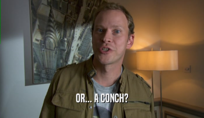 OR... A CONCH?  