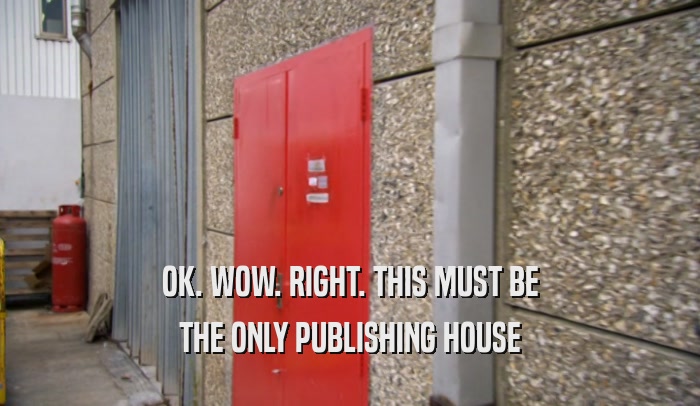 OK. WOW. RIGHT. THIS MUST BE THE ONLY PUBLISHING HOUSE 