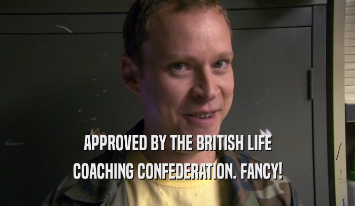 APPROVED BY THE BRITISH LIFE COACHING CONFEDERATION. FANCY! 