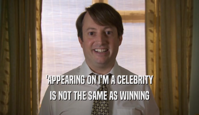 'APPEARING ON I'M A CELEBRITY IS NOT THE SAME AS WINNING 