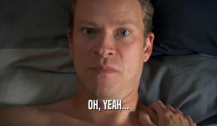 OH, YEAH...  