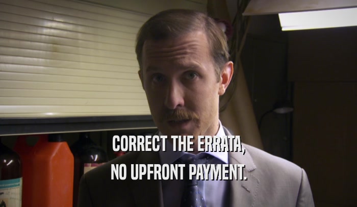 CORRECT THE ERRATA, NO UPFRONT PAYMENT. 