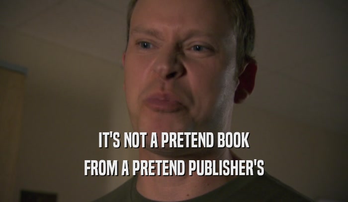IT'S NOT A PRETEND BOOK FROM A PRETEND PUBLISHER'S 