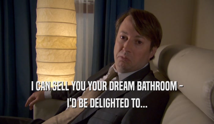 I CAN SELL YOU YOUR DREAM BATHROOM - I'D BE DELIGHTED TO... 