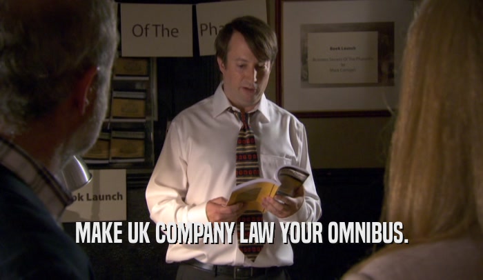 MAKE UK COMPANY LAW YOUR OMNIBUS.  