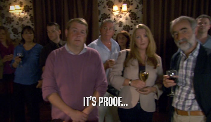 IT'S PROOF...  