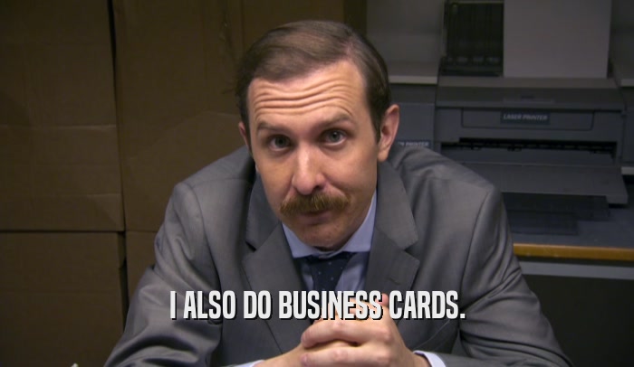 I ALSO DO BUSINESS CARDS.  