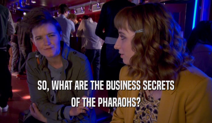 SO, WHAT ARE THE BUSINESS SECRETS OF THE PHARAOHS? 