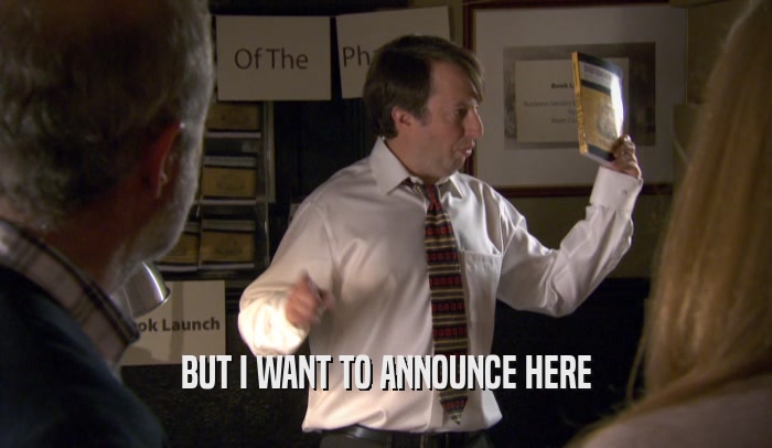 BUT I WANT TO ANNOUNCE HERE  